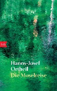 Cover-Bild zum Titel 'Die Moselreise' von 'Hanns-Josef Ortheil'