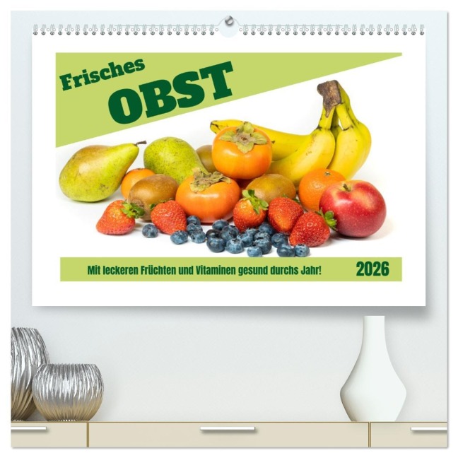 Frisches Obst - Mit leckeren Früchten und Vitaminen gesund durchs Jahr! (hochwertiger Premium Wandkalender 2026 DIN A2 quer), Kunstdruck in Hochglanz - Angela Rohde
