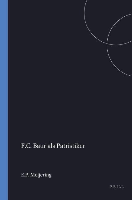 F.C. Baur ALS Patristiker - Meijering