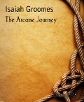 Cover-Bild zum Titel 'The Arcane Journey' von 'Isaiah Groomes'