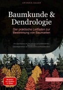 Cover-Bild zum Titel 'Baumkunde & Dendrologie: Der praktische Leitfaden zur Bestimmung von Baumarten' von 'Artemis Saage - Deutschland'