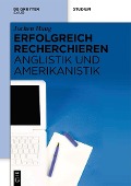 Erfolgreich recherchieren - Anglistik und Amerikanistik - Jochen Haug