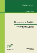 Cover-Bild zum Titel 'Die erweiterte Realität: Einsatzgebiete und Potential von Augmented Reality' von 'Christopher Rohs'