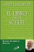 Cover-Bild zum Titel 'Il libro delle scelte. Risposte alle domande della vita' von 'Anselm Grün'
