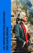 Cover-Bild zum Titel 'Die größten Philosophen der Aufklärung' von 'Jean-Jacques Rousseau, Immanuel Kant, Montesquieu, Baruch Spinoza, Isaac Newton'