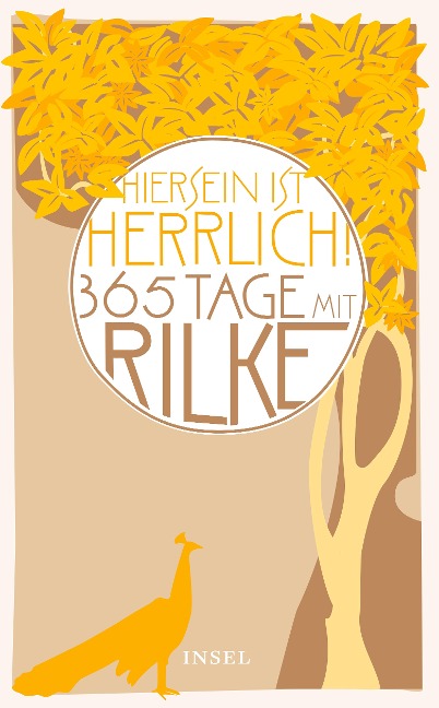 "Hiersein ist herrlich." 365 Tage mit Rilke - Rainer Maria Rilke
