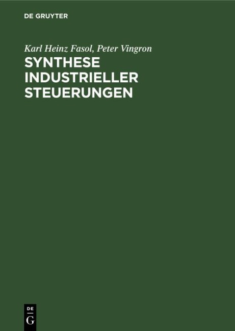 Synthese industrieller Steuerungen - Karl Heinz Fasol, Peter Vingron