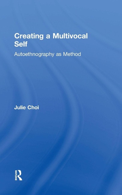 Creating a Multivocal Self - Julie Choi