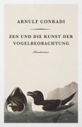 Cover-Bild zum Titel 'Zen und die Kunst der Vogelbeobachtung' von 'Arnulf Conradi'