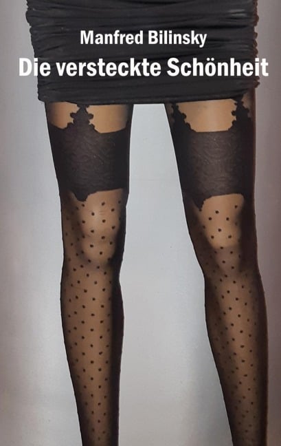 Die versteckte Schönheit - Manfred Bilinsky