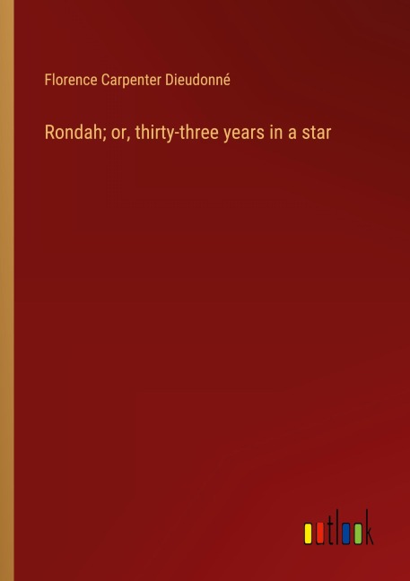 Rondah; or, thirty-three years in a star - Florence Carpenter Dieudonné