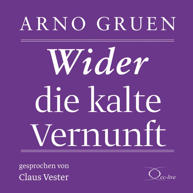 Wider die kalte Vernunft - Arno Gruen