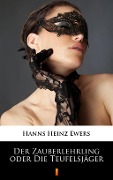 Cover-Bild zum Titel 'Der Zauberlehrling oder Die Teufelsjäger' von 'Hanns Heinz Ewers'
