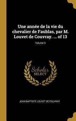 Une année de la vie du chevalier de Faublas, par M. Louvet de Couvray. ... of 13; Volume 3 - Jean-Baptiste Louvet De Couvray