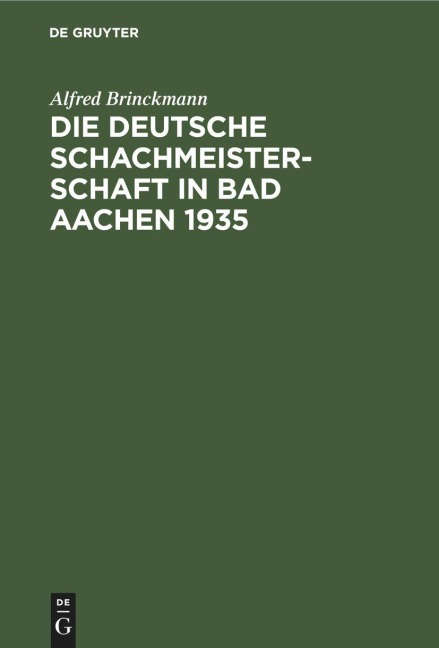 Die Deutsche Schachmeisterschaft in Bad Aachen 1935 - Alfred Brinckmann