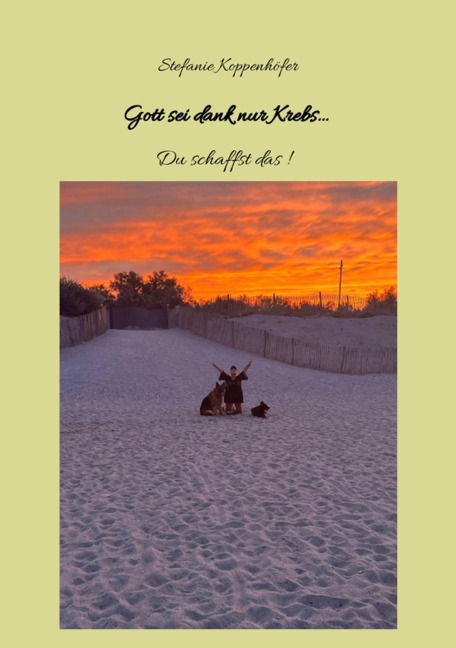 Gott sei dank nur Krebs - Stefanie Koppenhöfer