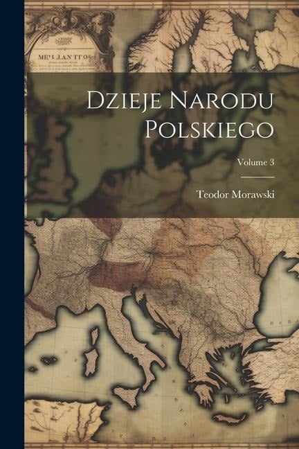 Dzieje Narodu Polskiego; Volume 3 - Teodor Morawski