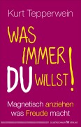 Cover-Bild zum Titel 'Was immer du willst!' von 'Kurt Tepperwein'