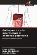 Cover-Bild zum Titel 'Guida pratica alla macroscopia in anatomia patologica' von 'Faten Limaiem, Nadia Boujelbene, Leila Bouhajja'