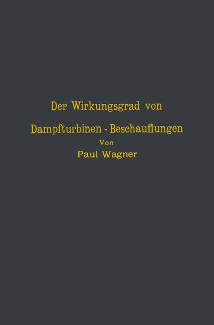 Der Wirkungsgrad von Dampfturbinen - Beschauflungen - Na Wagner