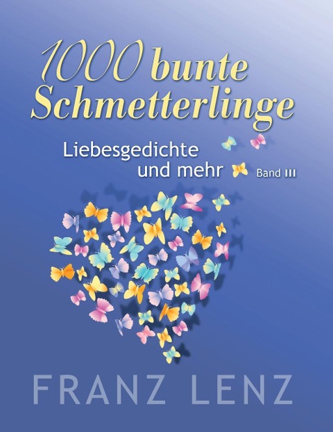 1000 bunte Schmetterlinge - III - Franz Lenz