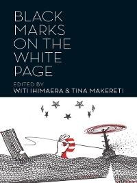 Black Marks on the White Page - Witi Ihimaera, Tina Makereti