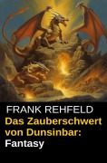 Cover-Bild zum Titel 'Das Zauberschwert von Dunsinbar: Fantasy' von 'Frank Rehfeld'