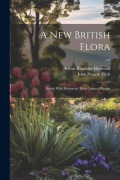 Cover-Bild zum Titel 'A New British Flora; British Wild Flowers in Their Natural Haunts; v.6' von 'Arthur Reginald Horwood, John Nugent Fitch'