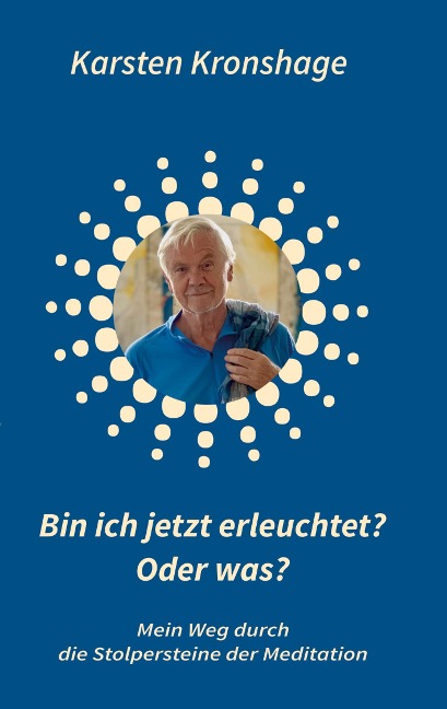 Bin ich jetzt erleuchtet? Oder was? - Karsten Kronshage