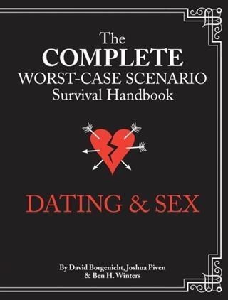 Complete Worst-Case Scenario Survival Handbook: Dating & Sex - David Borgenicht