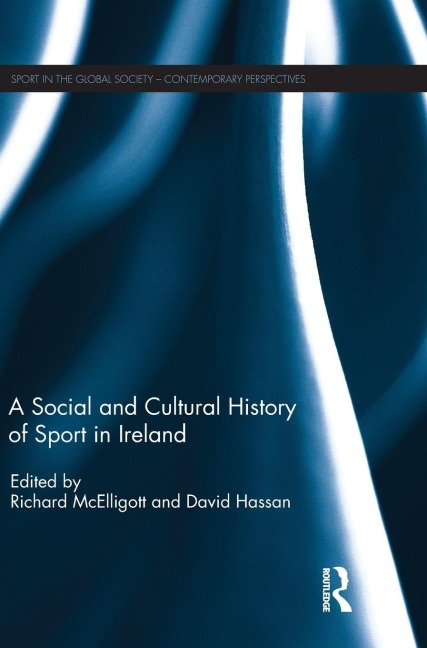 A Social and Cultural History of Sport in Ireland - 