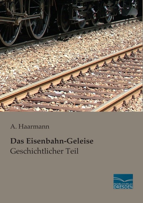 Das Eisenbahn-Geleise - Geschichtlicher Teil - 