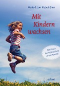Cover-Bild zum Titel 'Mit Kindern wachsen' von 'Myla Kabat-Zinn, Jon Kabat-Zinn'