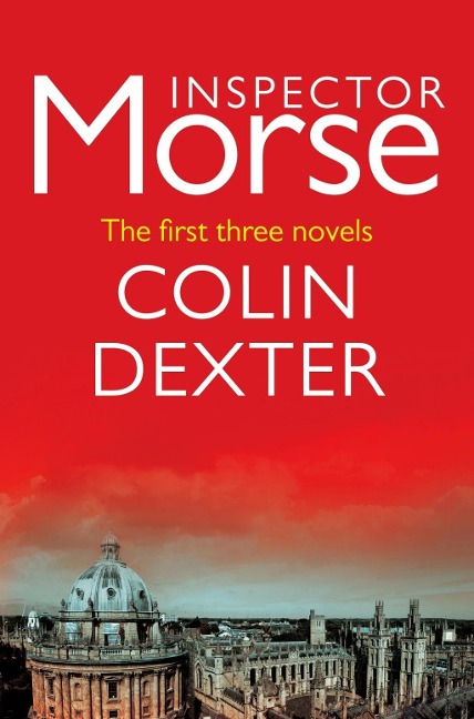 Inspector Morse: The First Three Novels - Colin Dexter