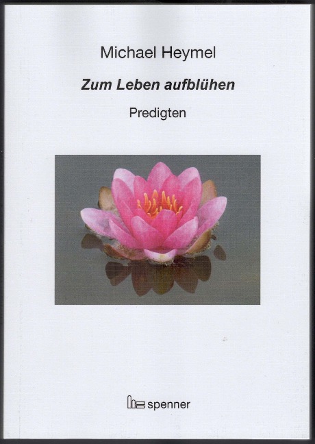 Zum Leben aufblühen. - Michael Heymel