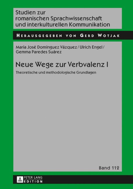 Neue Wege zur Verbvalenz I - Maria José Domínguez Vázquez, Gemma Paredes Suárez, Ulrich Engel