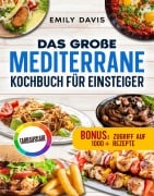 Cover-Bild zum Titel 'Das große mediterrane Kochbuch für Einsteiger' von 'Emily Davis'