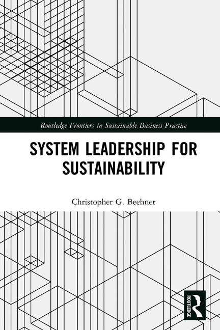 System Leadership for Sustainability - Christopher G. Beehner