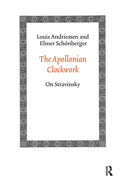 The Apollonian Clockwork - Louis Andriessen, Elmer Schönberger