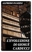 Cover-Bild zum Titel 'L'evoluzione di Giosuè Carducci' von 'Alfredo Panzini'