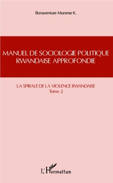 Manuel de sociologie politique rwandaise approfondie (Tome 2) - Bonaventure Mureme K.