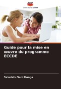 Cover-Bild zum Titel 'Guide pour la mise en ¿uvre du programme ECCDE' von 'Sa'adatu Sani Hanga'
