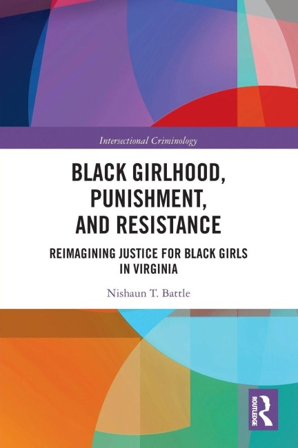 Black Girlhood, Punishment, and Resistance - Nishaun T. Battle