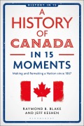 Cover-Bild zum Titel 'A History of Canada in 15 Moments' von 'Jeff Keshen, Raymond B Blake'