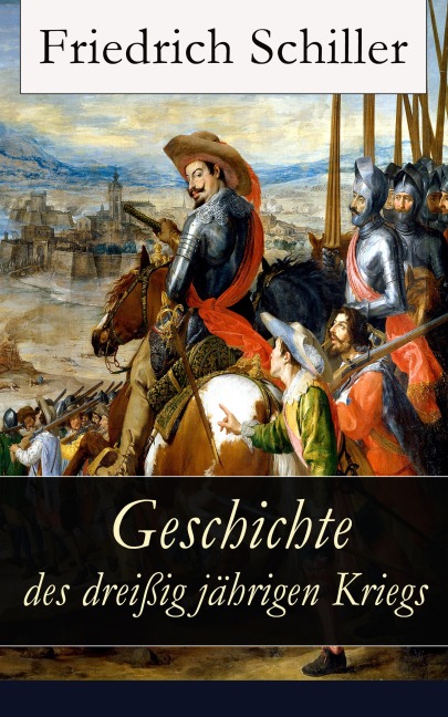 Geschichte des dreißigjährigen Kriegs - Friedrich Schiller