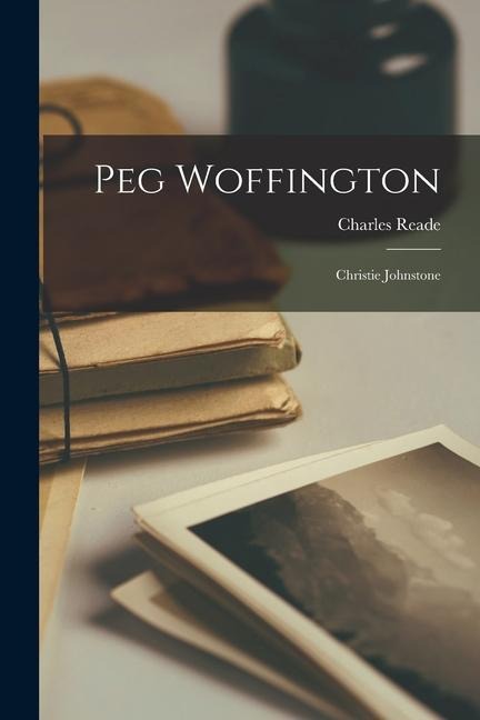 Peg Woffington: Christie Johnstone - Charles Reade