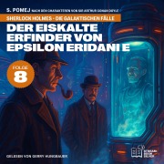 Cover-Bild zum Titel 'Der eiskalte Erfinder von Epsilon Eridani e (Sherlock Holmes - Die galaktischen Fälle, Folge 8)' von 'Arthur Conan Doyle, S. Pomej'