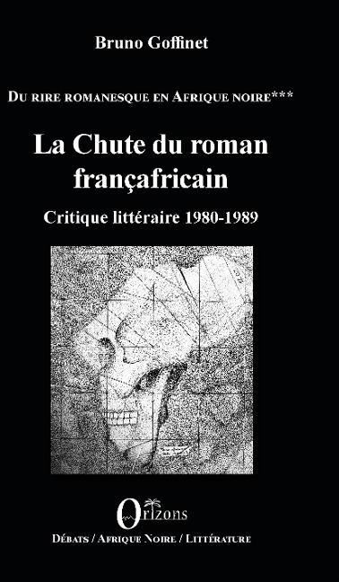 La Chute du roman françafricain - Bruno Goffinet