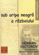 Cover-Bild zum Titel 'Sub aripa neagr¿ a r¿zboiului' von 'Herman Victorov'
