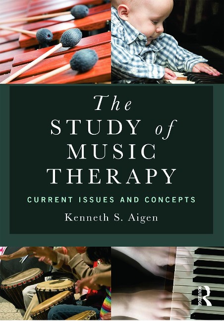 The Study of Music Therapy: Current Issues and Concepts - Kenneth S Aigen